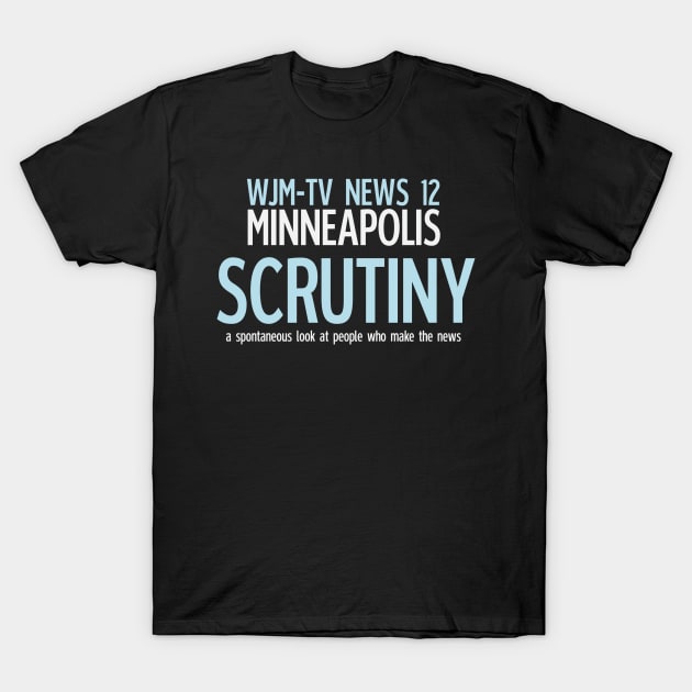 Scrutiny: WJM-TV Minneapolis T-Shirt by FictionalBrands